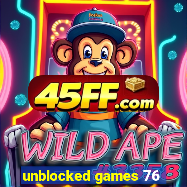unblocked games 76